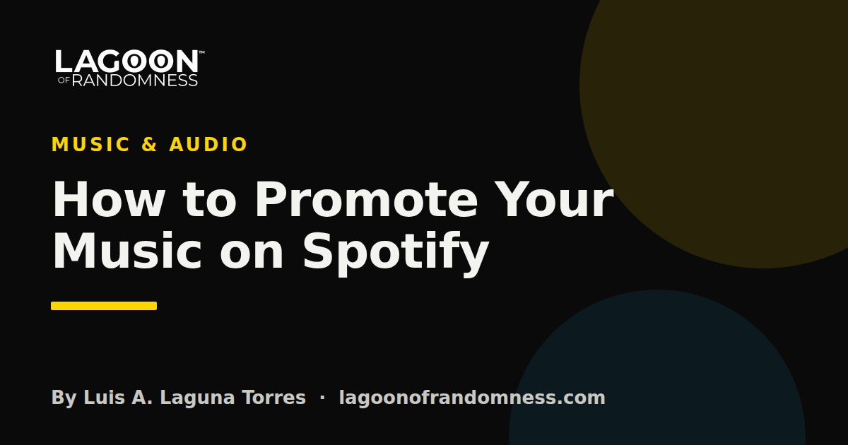 Cover image for “How to Promote Your Music on Spotify”, a guide by Luis A. Laguna Torres