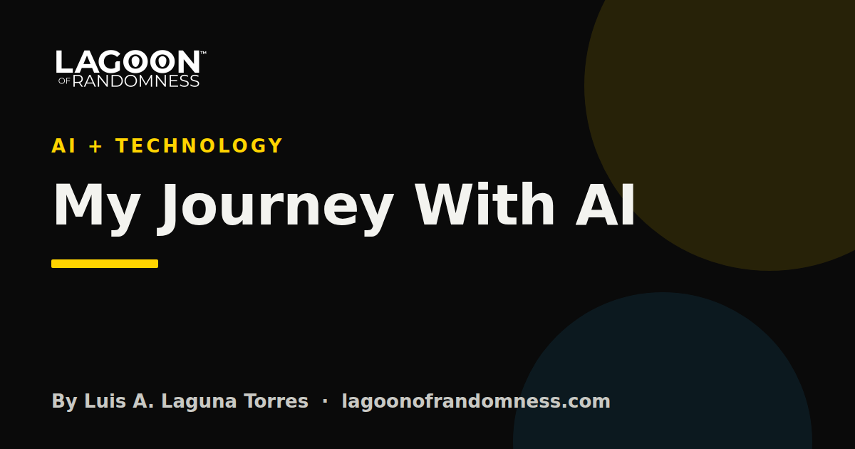 Cover image for “My Journey With AI”, a guide by Luis A. Laguna Torres